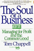 The Soul of a Business: Managing For Profit And The Common Good