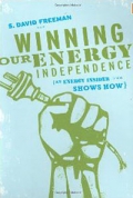 Winning Our Energy Independence: An Energy Insider Shows How