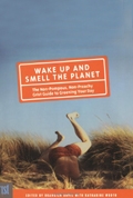 Wake Up and Smell the Planet: The Non-Pompous, Non-Preachy Grist Guide to Greening Your Day