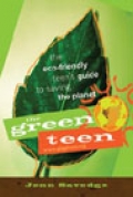 The Green Teen: The Eco-Friendly Teen's Guide to Saving the Planet
