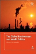 The Global Environment and World Politics (International Relations for the 21st Century)