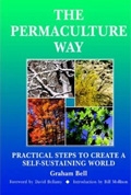 The Permaculture Way: Practical Steps to Create a Self-sustainable World [Illustrated]
