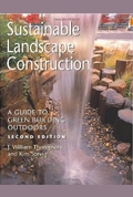 Sustainable Landscape Construction: A Guide to Green Building Outdoors, Second Edition