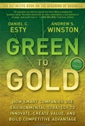 Green to Gold: How Smart Companies Use Environmental Strategy to Innovate, Create Value, and Build Competitive Advantage (Paperback)