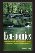 Eco-nomics: What Everyone Should Know About Economics and the Environment