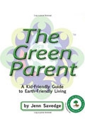 The Green Parent: A Kid-Friendly Guide to Environmentally-Friendly Living