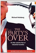 The Party's Over: Oil, War and the Fate of Industrial Societies
