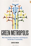Green Metropolis: Why Living Smaller, Living Closer, and Driving Less are the Keys to Sustainability