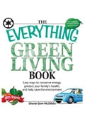 Everything Green Living Book: Easy ways to conserve energy, protect your family's health, and help save the environment (Everything Series)
