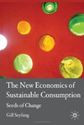 The New Economics of Sustainable Consumption: Seeds of Change (Energy, Climate and the Environment) 