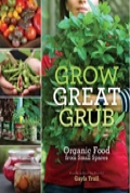 Grow Great Grub: Organic Food from Small Spaces