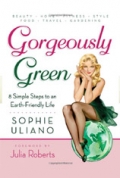 Gorgeously Green: 8 Simple Steps to an Earth-Friendly Life