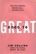 Good to Great: Why Some Companies Make the Leap... and Others Don't 