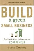 Build a Green Small Business: Profitable Ways to Become an Ecopreneur 
