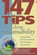 147 Tips for Teaching Sustainability: Connecting the Environment, the Economy, and Society