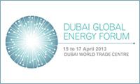 Dubai Global Energy Forum: 15 - 17 April 2013.